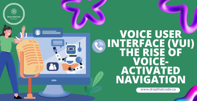 Voice User Interface (VUI): The Rise of Voice-Activated Navigation