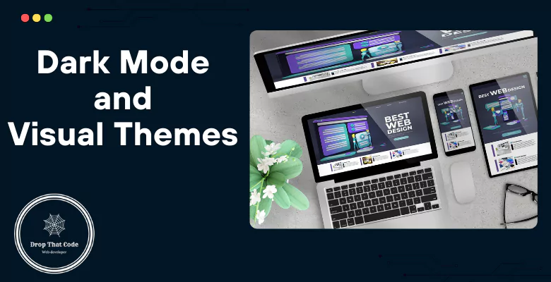 Dark Mode and Visual Themes