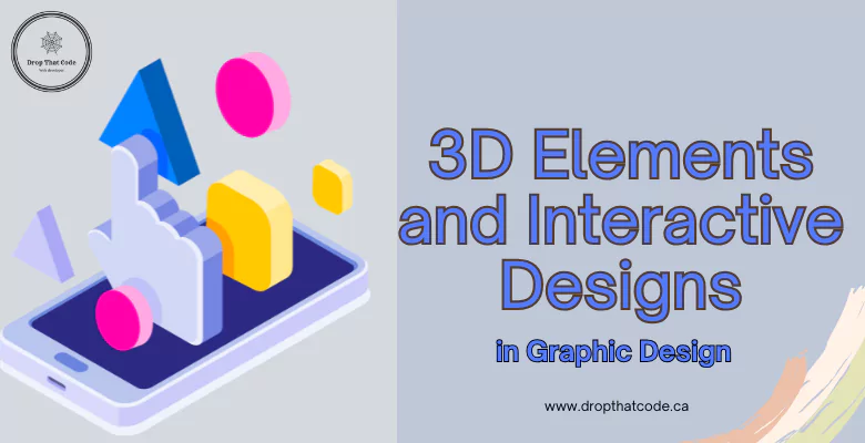 3D Elements and Interactive Designs