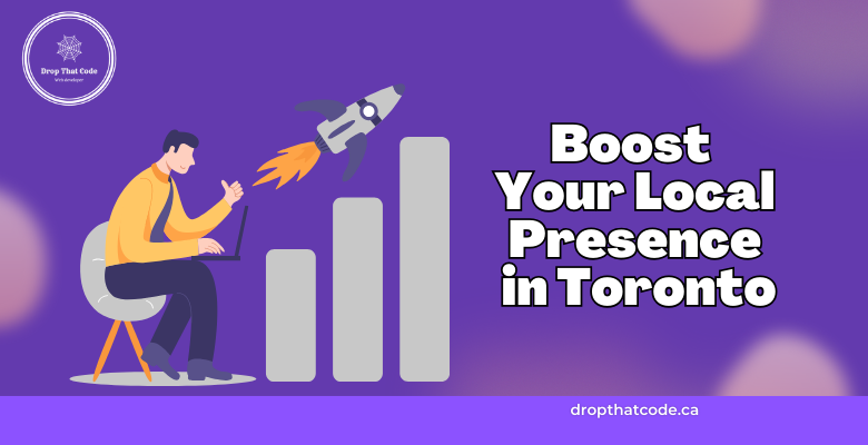 Boost Your Local Presence in Toronto